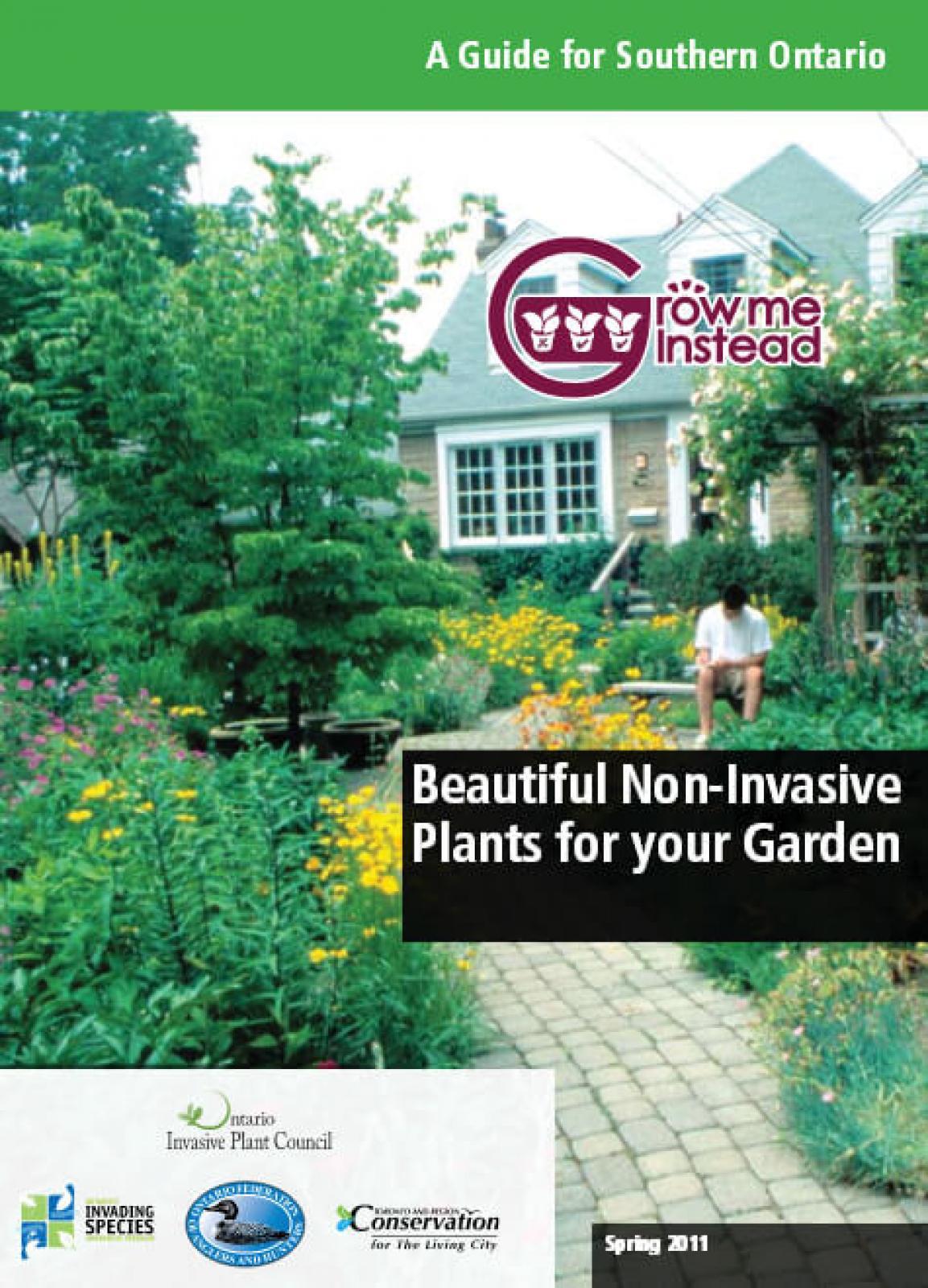 In 2011 the Ontario Invasive Plant Council released this guide, Grow Me Instead.