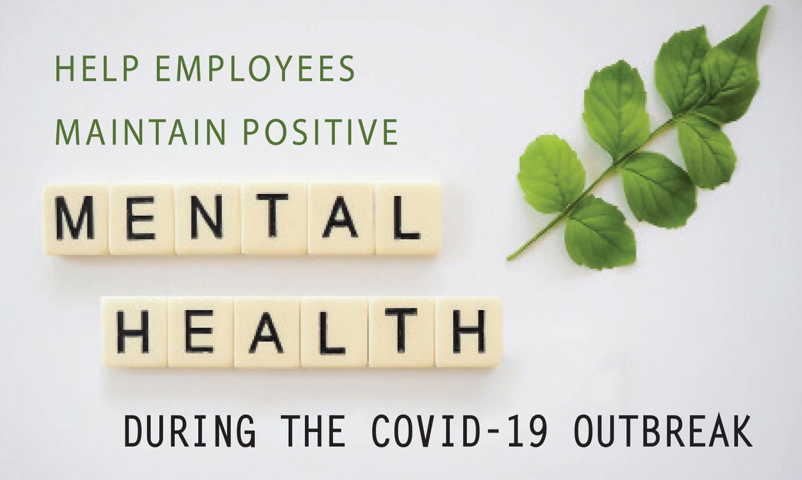Help employees maintain positive mental health during the Covid-19 outbreak