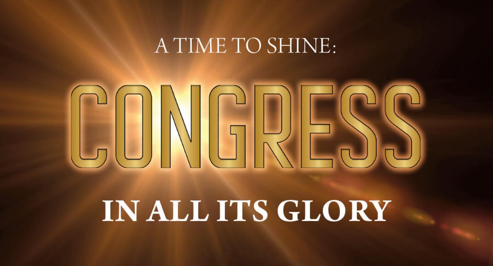 A time to shine: Congress in all its glory